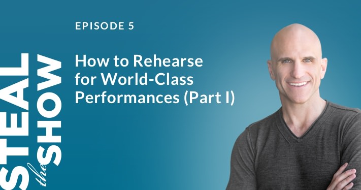 005 How to Rehearse for World-Class Performances (Part I)