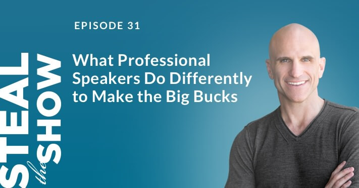 031 What Professional Speakers Do Differently to Make the Big Bucks
