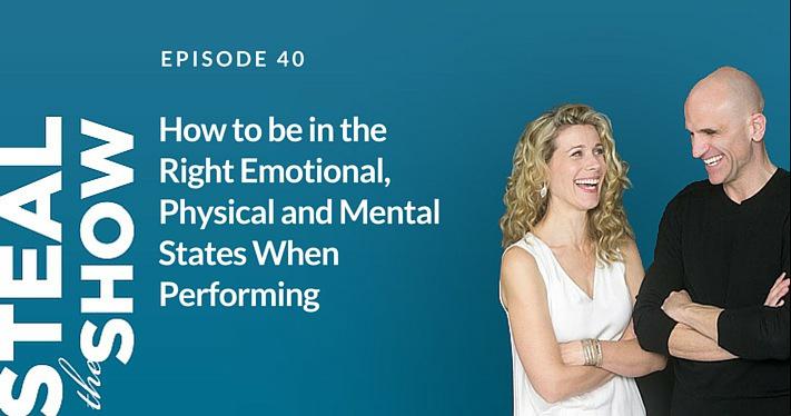 040 How to be in the Right Emotional, Physical and Mental States When Performing