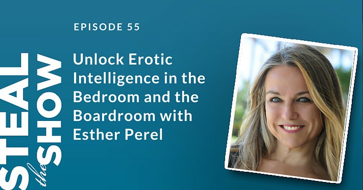 055 Unlock Erotic Intelligence in the Bedroom and the Boardroom with Esther Perel