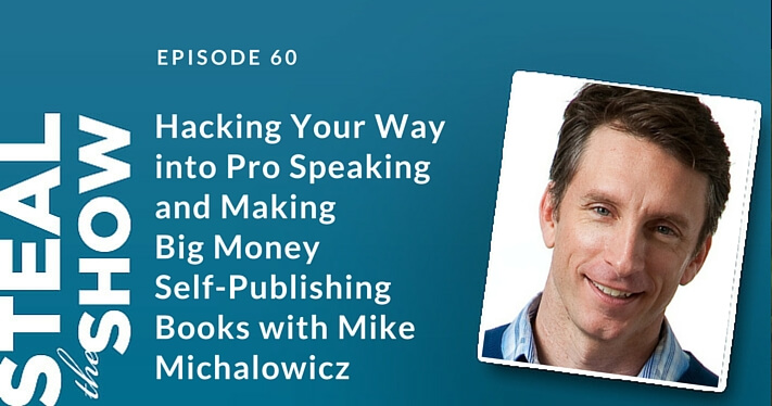 060 Hacking Your Way into Pro Speaking and Making Big Money Self-Publishing Books with Mike Michalowicz