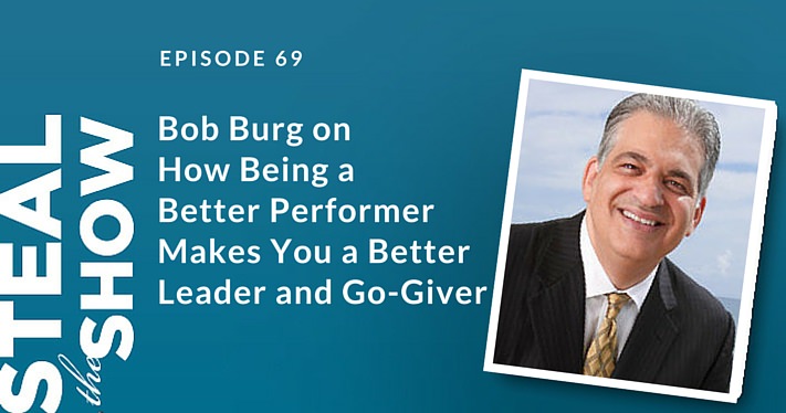 069 Bob Burg on How Being a Better Performer Makes You a Better Leader and Go-Giver