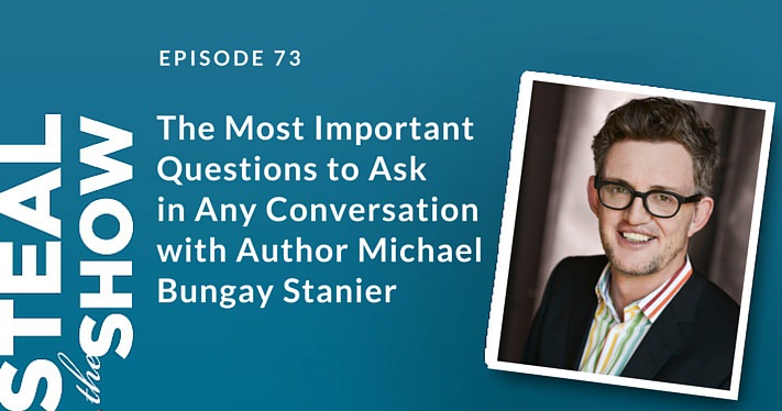 073 The Most Important Questions to Ask in Any Conversation with Author Michael Bungay Stanier