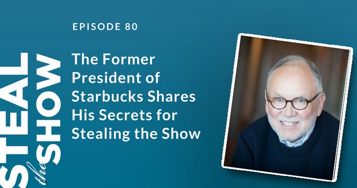 080 The Former President of Starbucks Shares His Secrets for Stealing the Show