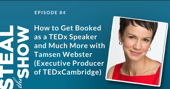 084 How to Get Booked as a TEDx Speaker and Much More with Tamsen Webster (Executive Producer of TEDxCambridge)