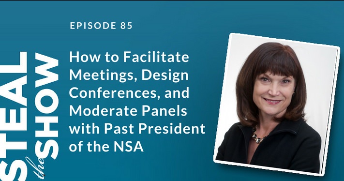 085 How to Facilitate Meetings, Design Conferences, and Moderate Panels with Past President of the NSA